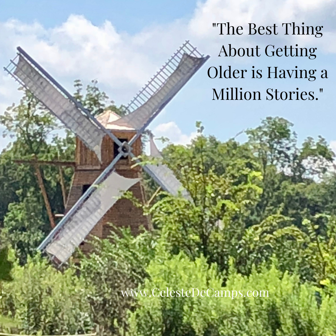 "The Best Thing About Getting Older is Having a Million Stories."
