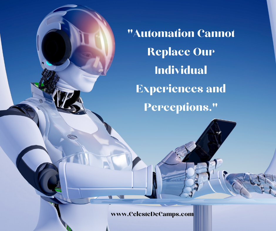 "Automation Cannot Replace Our Individual Experiences and Perceptions."