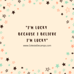 I'm Lucky Because i believe I'm Lucky I'm Lucky Because I Believe I'm Lucky