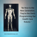 Be Nice to the New Generation. They're the One's Programming Our Health Care Robots. Talking About My Generation